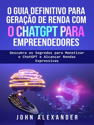 cover image of O Guia Definitivo para Geração de Renda com o ChatGPT para Empreendedores